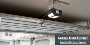 Garage Door Opener Installation Tools